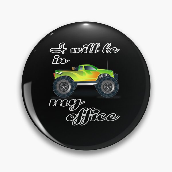 Item preview, Funny Quote | I will be in my office | Monster Truck designed and sold by pod-plus-plus.