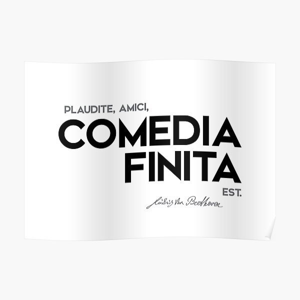comedia finita est - beethoven Poster