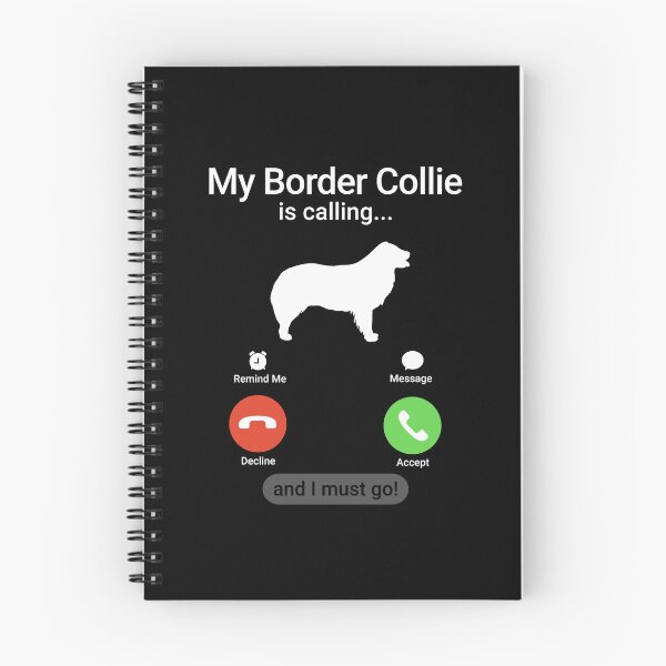 Item preview, My Border Collie is Calling and I Must Go!  designed and sold by Guarddogdrive.