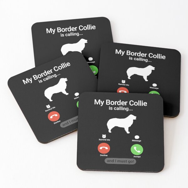 Item preview, My Border Collie is Calling and I Must Go!  designed and sold by Guarddogdrive.