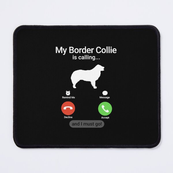 Item preview, My Border Collie is Calling and I Must Go! designed and sold by Guarddogdrive.