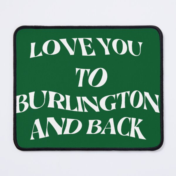 Item preview, Love You to Burlington and Back designed and sold by rjprintsus.
