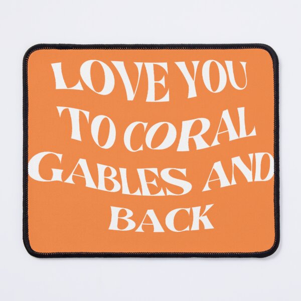 Item preview, Love You to Coral Gables and Back designed and sold by rjprintsus.
