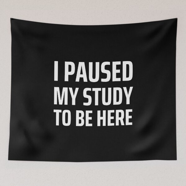 Item preview, White I paused my study to be here designed and sold by Medisigne.