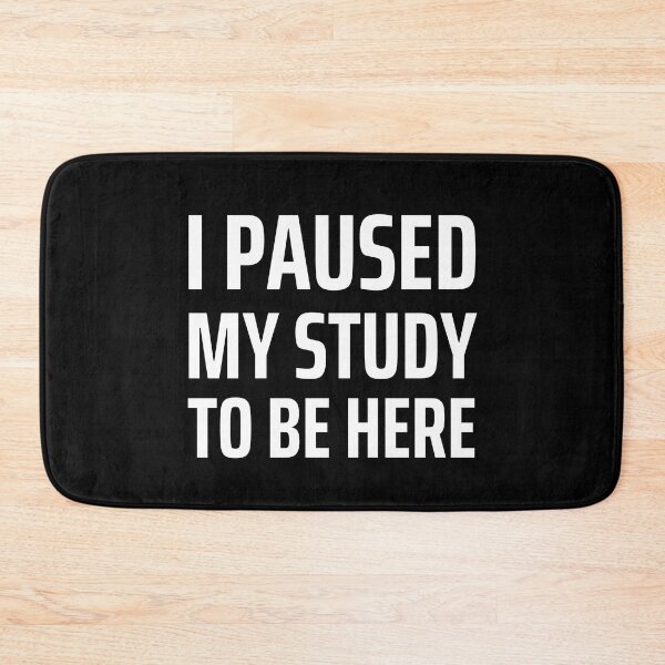 Item preview, White I paused my study to be here designed and sold by Medisigne.
