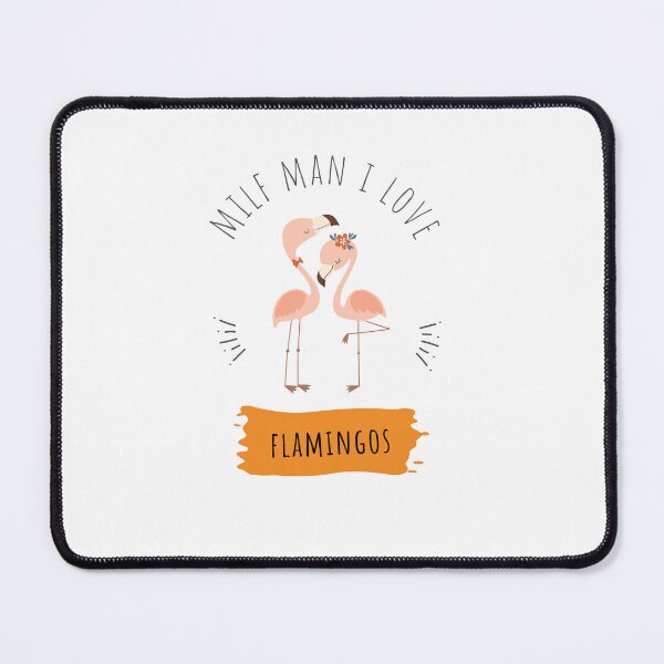 Item preview, Funny Love Hot Milfs For Love Hot Mom For I Hot Moms Gift Milf Man I Love Flamingos Funny Flamingo Lover designed and sold by ROBOUE.