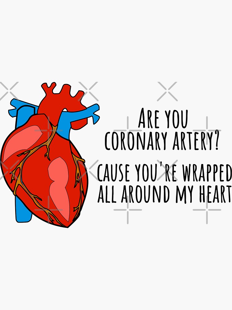 "Are you coronary artery? - Funny Medical Puns - Heart Cardiology