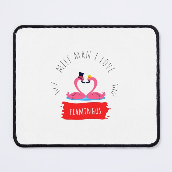Item preview, Funny Love Hot Milfs For Love Hot Mom For I Hot Moms Gift Milf Man I Love Flamingos Funny Flamingo Lover designed and sold by ROBOUE.