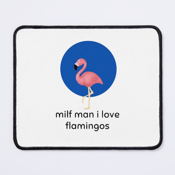 Item preview, Funny Love Hot Milfs For Love Hot Mom For I Hot Moms Gift Milf Man I Love Flamingos Funny Flamingo Lover designed and sold by ROBOUE.