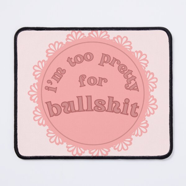 Item preview, I'm Too Pretty For Bullshit Pink Doiley designed and sold by Pink Ribbon.