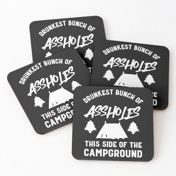 Item preview, Drunkest bunch of assholes this side of the campground designed and sold by TaraxDoolittle.