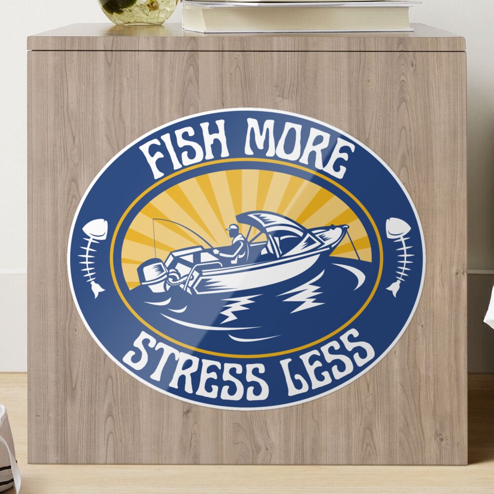 Fish more,stress less Sticker for Sale by outlaw70