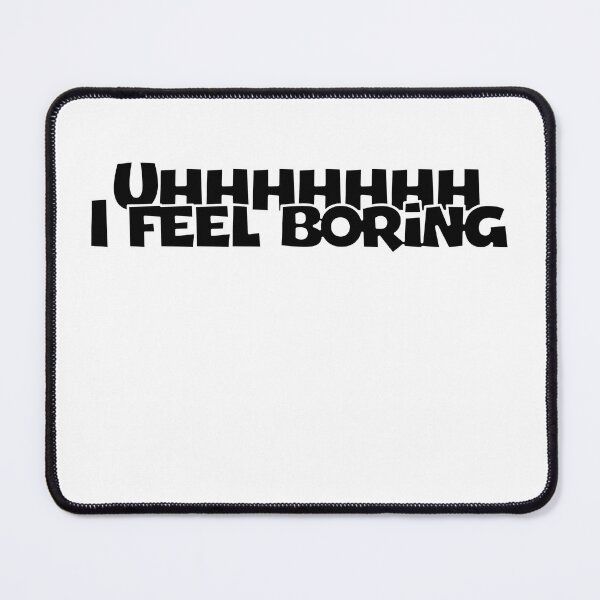 Item preview, UHHHHHHH I FEEL BORING designed and sold by LiveItNow.