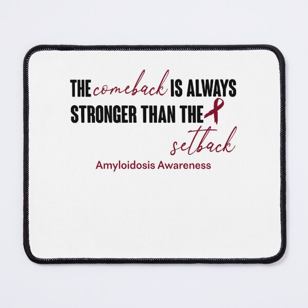 Item preview, Amyloidosis Awareness - The Comeback is Always Stronger Than The Setback designed and sold by Robbsyn.