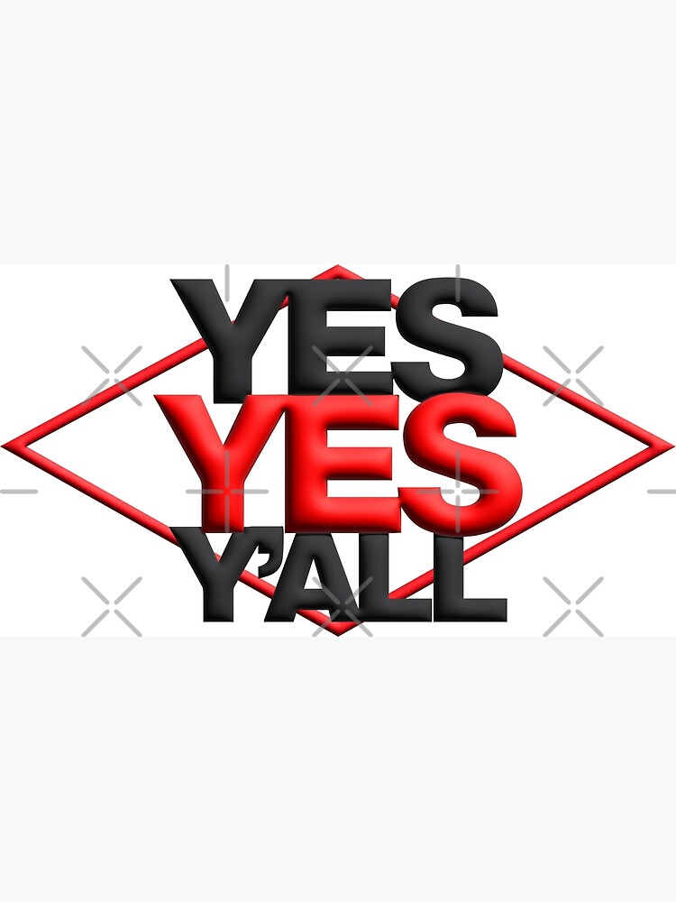 "Yes Yes Y'all" Poster for Sale by Jayiscool71 Redbubble