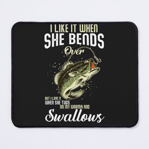 Item preview, I Like It When She Bends Over But I Love It Fishing For Men designed and sold by TaraxDoolittle.