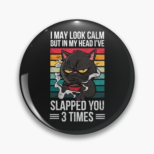 Item preview, I May Look Calm But In My Head I've Slapped You Three Times designed and sold by TaraxDoolittle.
