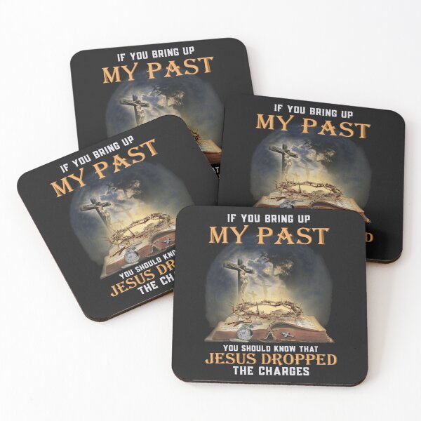 Item preview, If You Bring Up My Past You Should Know That Jesus Dropped designed and sold by TaraxDoolittle.