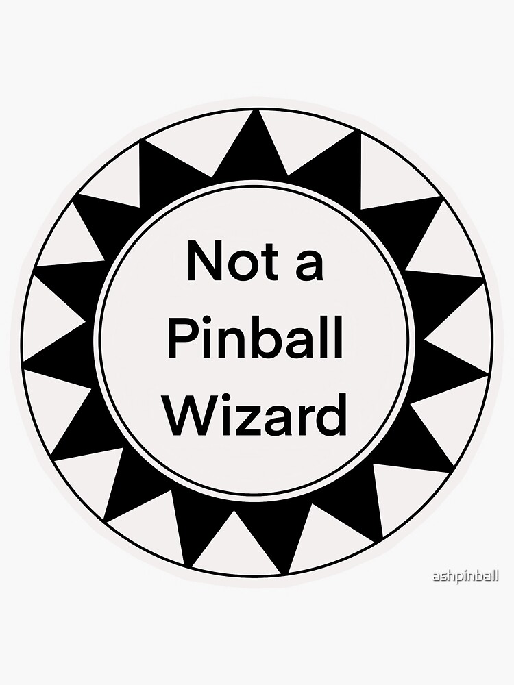 "NOT a pinball wizard" Sticker for Sale by ashpinball Redbubble