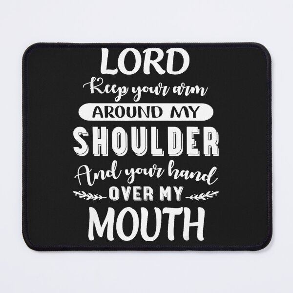 Item preview, Lord Keep Your Arm Around My Shoulder and Hand Over My Mouth designed and sold by TaraxDoolittle.