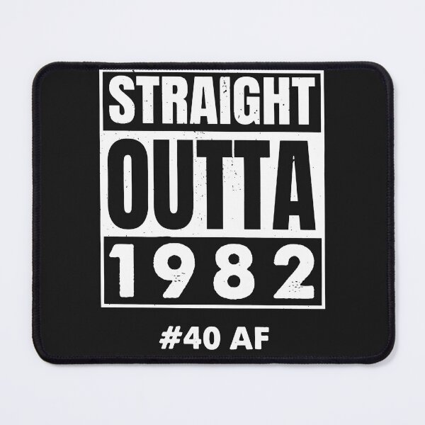 Item preview, Straight Outta 1982 40 AF 40 years 40th Birthday designed and sold by TaraxDoolittle.