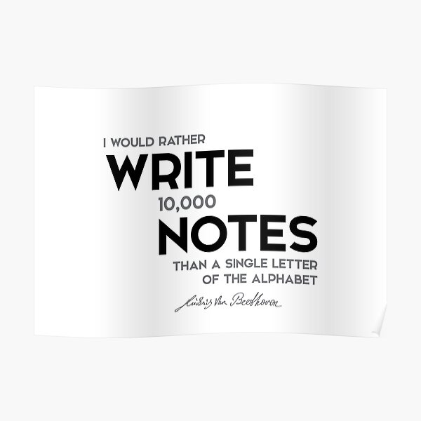 write 10000 notes - beethoven Poster