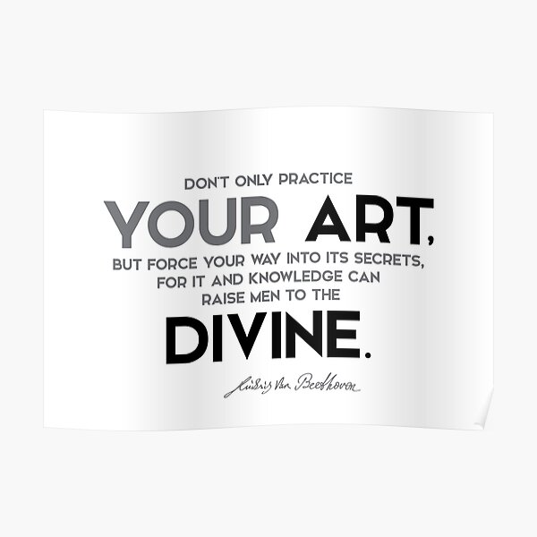 practice your art, divine - beethoven Poster