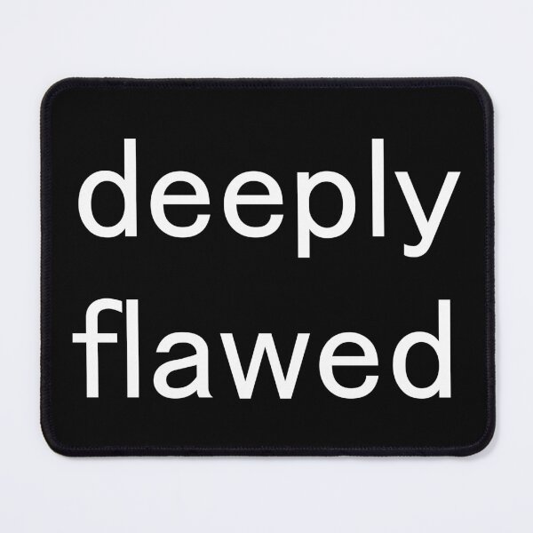 Item preview, "Deeply Flawed" designed and sold by BunchOfWords.