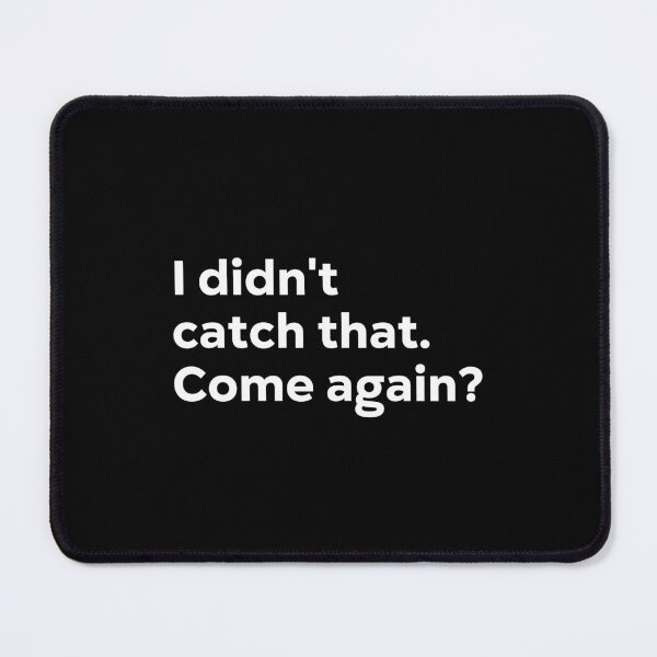 Item preview, I didn't catch that. Come again? designed and sold by 1Lio.