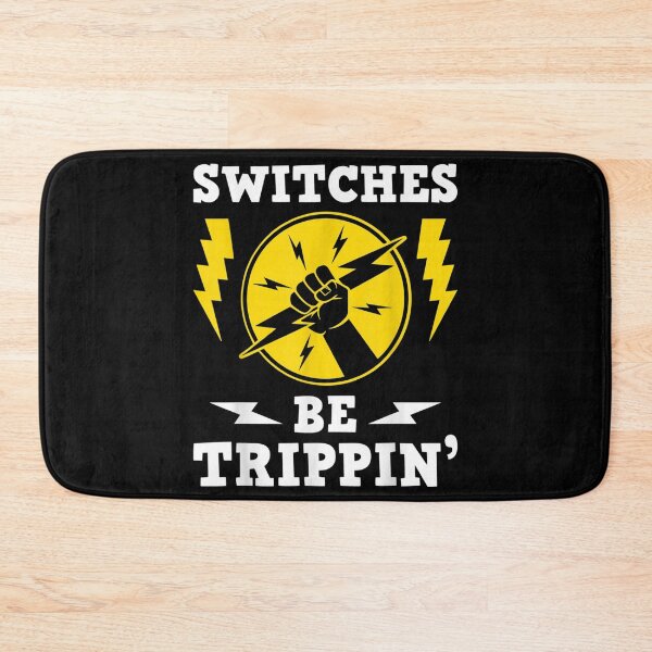 Item preview, Switches Be Trippin Electrician Switches Electrical Worker  designed and sold by aumarian.