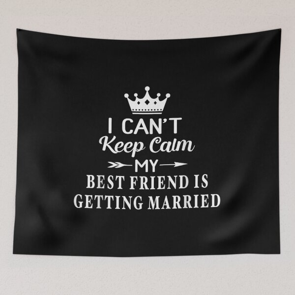 Item preview, I Can't Keep Calm My Best Friend Is Getting Married  designed and sold by aumarian.