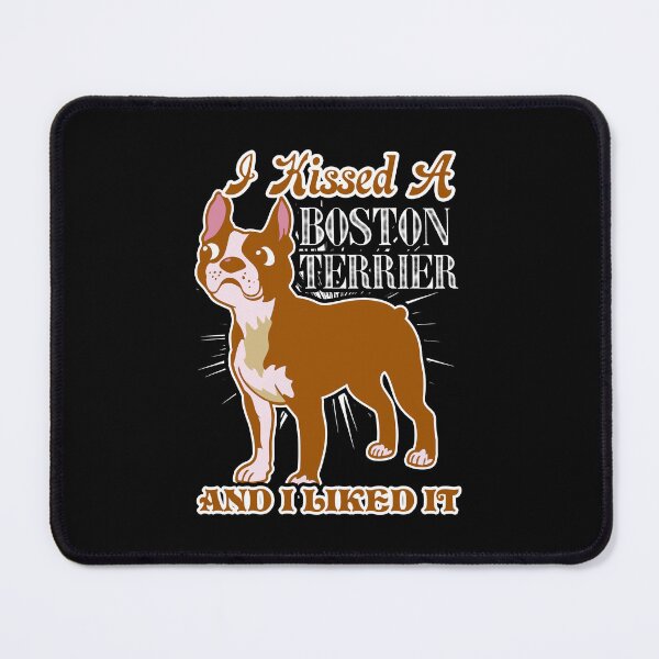 Item preview, I Kissed A Boston Terrier And I Liked It designed and sold by UnknownArtistt.