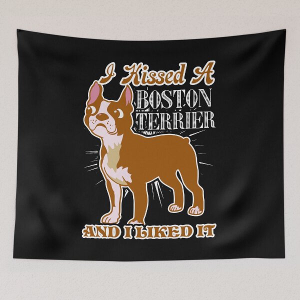Item preview, I Kissed A Boston Terrier And I Liked It designed and sold by UnknownArtistt.