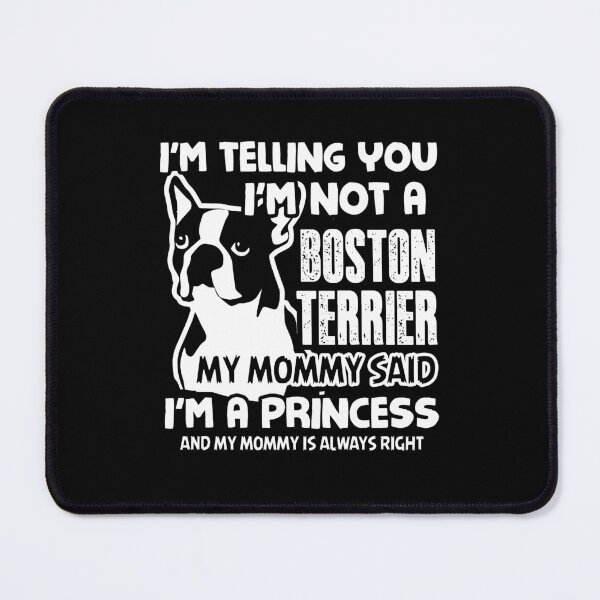 Item preview, I'm Not A Boston Terrier I'm A Princess designed and sold by UnknownArtistt.