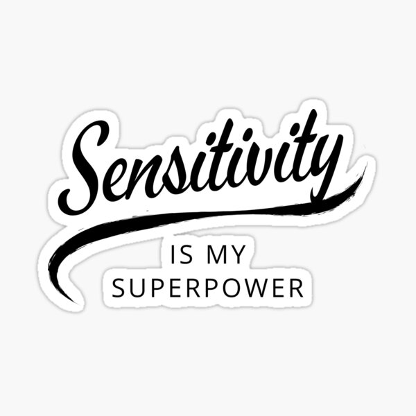 I'm Sensitive. What's YOUR Super Power?