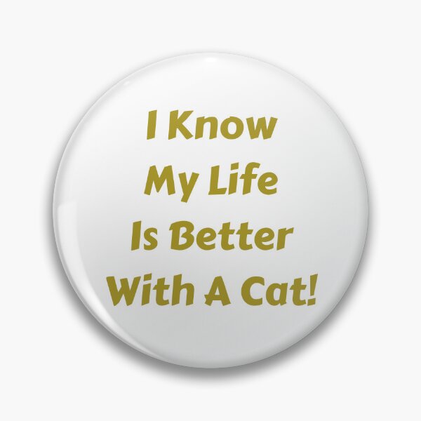 Item preview, I know life is better with a cat! designed and sold by fredgarden8.
