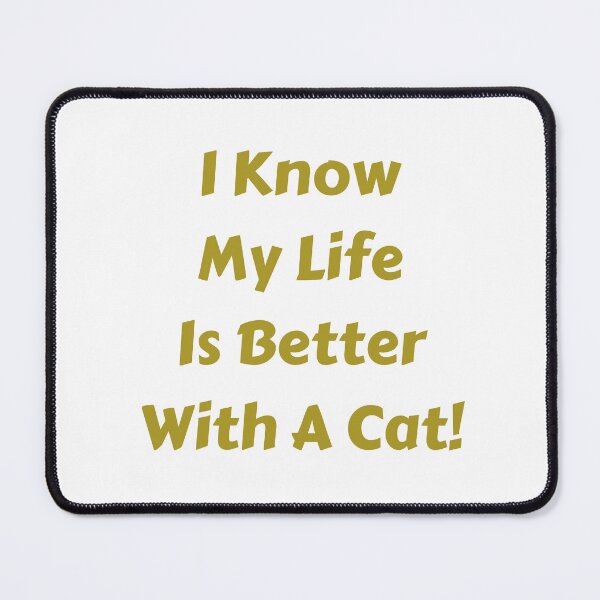 Item preview, I know life is better with a cat! designed and sold by fredgarden8.
