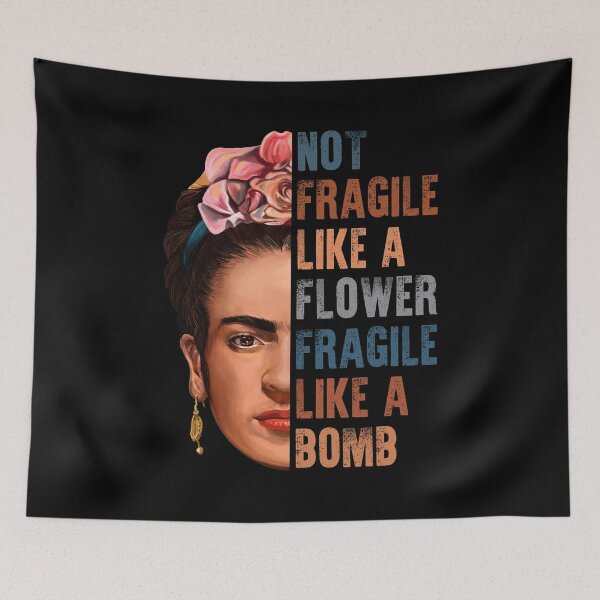 Item preview, Not Fragile Like A Flower Fragile Like A Bomb With Frida KahloGift For Fans designed and sold by ViktorJirka.