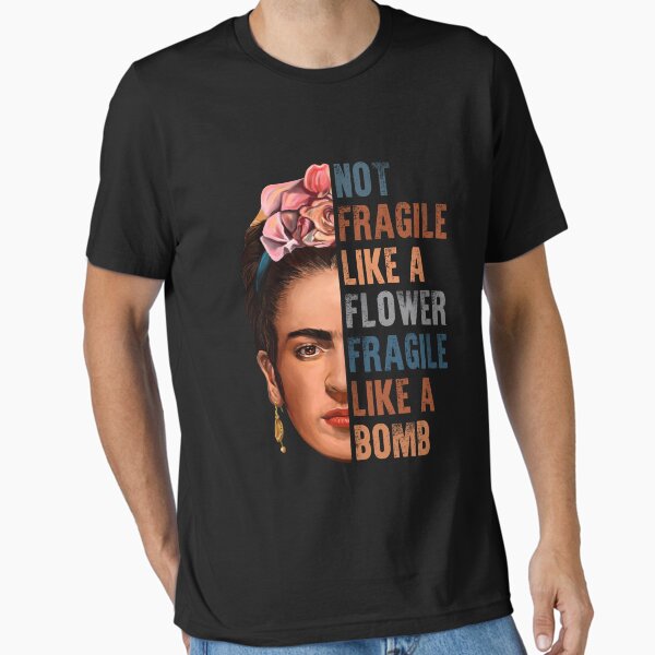 Item preview, Not Fragile Like A Flower Fragile Like A Bomb With Frida KahloGift For Fans designed and sold by ViktorJirka.