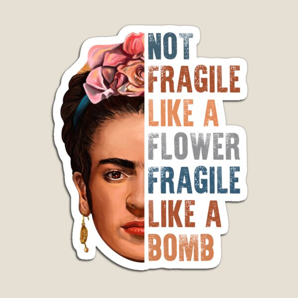 Item preview, Not Fragile Like A Flower Fragile Like A Bomb With Frida KahloGift For Fans designed and sold by ViktorJirka.
