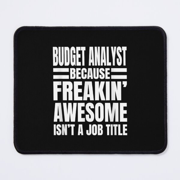 Item preview, Budget Analyst Because Freakin' Awesome Isn't A Job Title  designed and sold by aumarian.