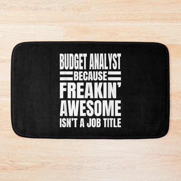 Item preview, Budget Analyst Because Freakin' Awesome Isn't A Job Title  designed and sold by aumarian.