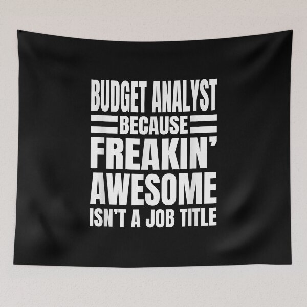 Item preview, Budget Analyst Because Freakin' Awesome Isn't A Job Title  designed and sold by aumarian.