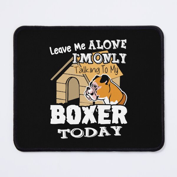 Item preview, Boxer Dog Leave Me Alone designed and sold by UnknownArtistt.
