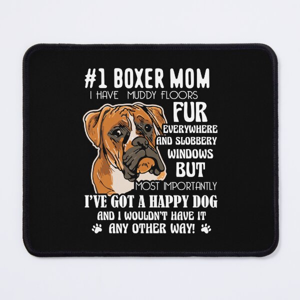 Item preview, Boxer Mom I Have Muddy Floors Fur designed and sold by UnknownArtistt.