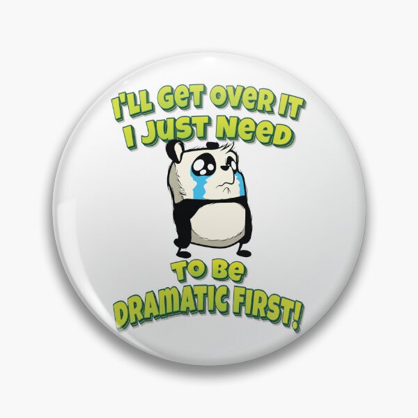 Item preview, I'll Get Over It I Just Need To Be Dramatic First designed and sold by FiveNiches.
