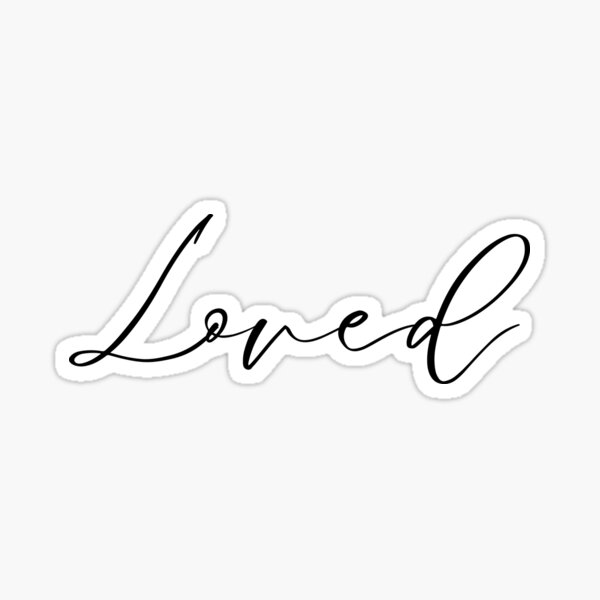 Loved Quote Sticker
