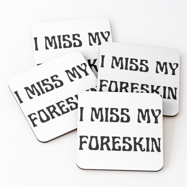 Item preview, I MISS MY FORESKIN designed and sold by QuirkyPeach.