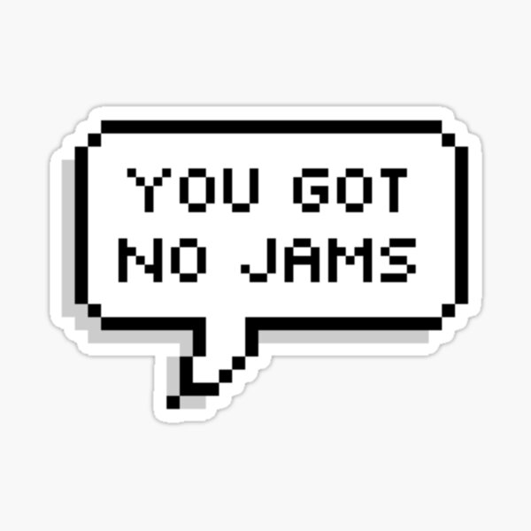 You Got No Jams on Tumblr