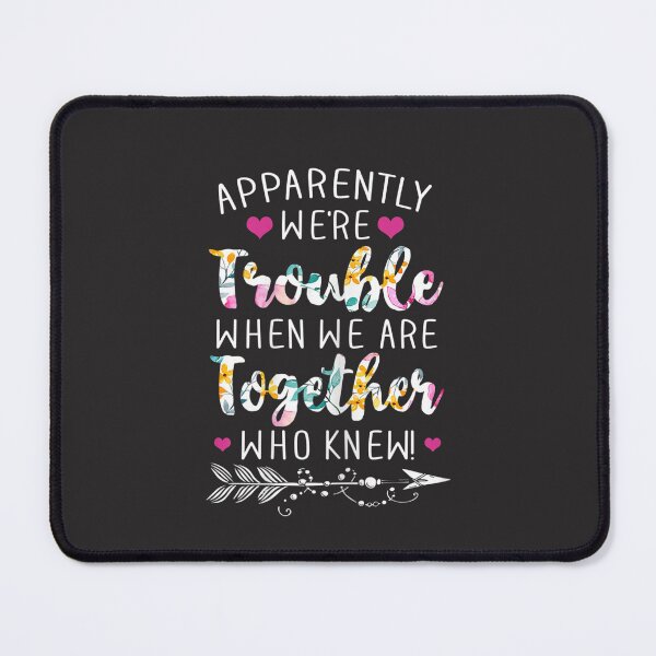 Item preview, Apparently We're Trouble When We Are Together Funny Gift   designed and sold by DrewMurazik.